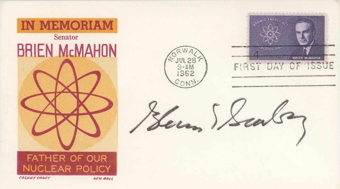 Glenn T. Seaborg – Nobel Chemist & Atomic Energy Chairman – Autographed First Day Cover,: Details: Glenn T. Seaborg autographed commemorative First Day of Issue cover honoring Senator Brien McMahon, “Father of Our Nuclear Policy,” postmarked July 28, 1962, in Norwalk,