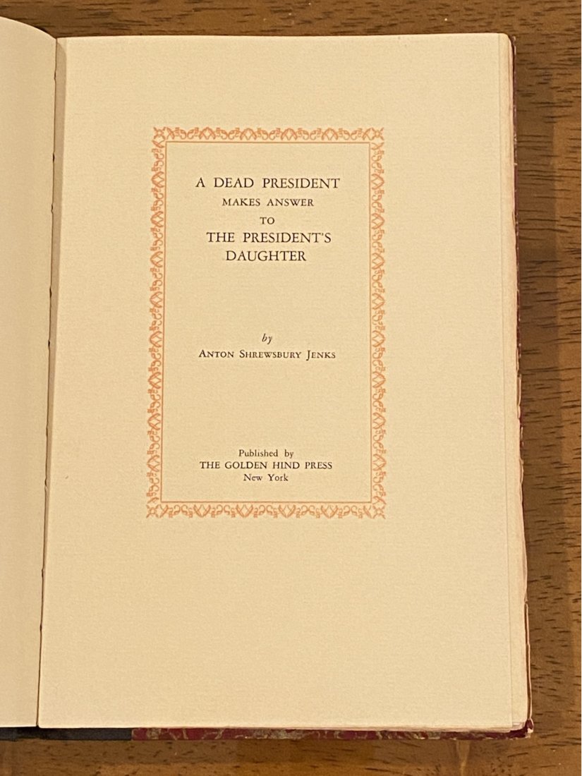 A Dead President Makes Answer To The President's Daughter By Anton Shrewsbury Jenks 1928 Limited: A Dead President Makes Answer To The President's Daughter By Anton Shrewsbury Jenks 1928 Limited First Edition published by The Golden Hind Press, New York, 1928