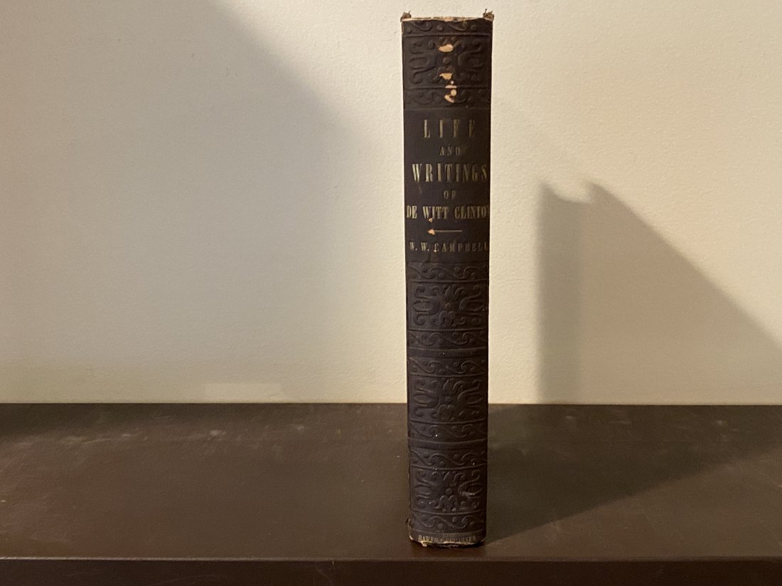 The Life And Writings Of De Witt Clinton by William W. Campbell First Edition (1 of 8)
