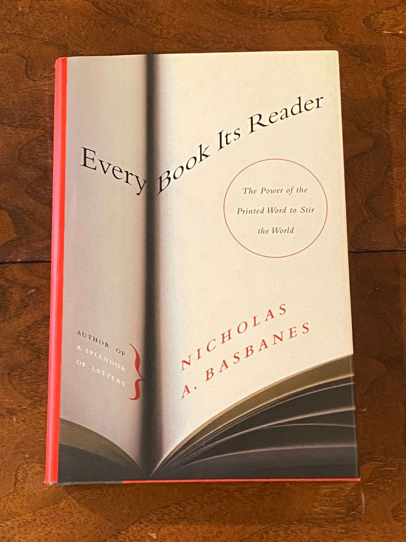 Every Book Its Reader By Nicholas A. Basbanes SIGNED Second Printing: Every Book Its Reader By Nicholas A. Basbanes SIGNED Second Printing published by Harper Collins, New York, 2005