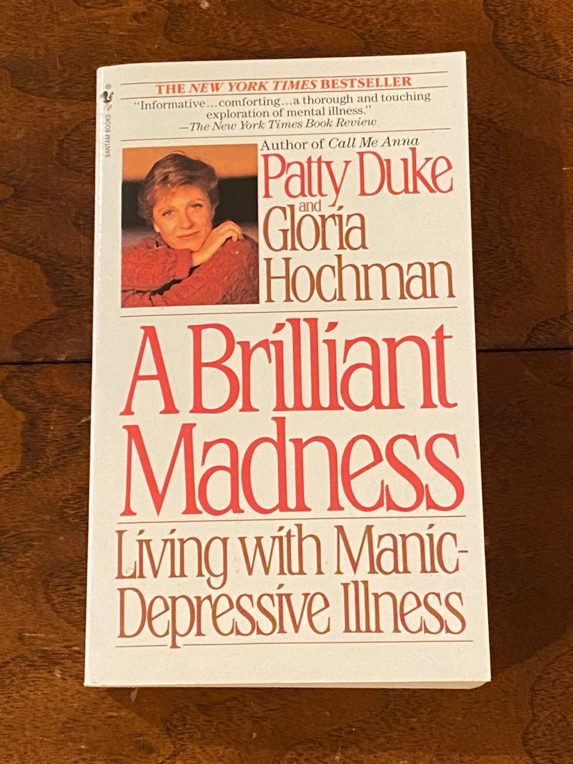A Brilliant Madness Living With Manic-Depressive Illness By Patty Duke SIGNED: A Brilliant Madness Living With Manic-Depressive Illness By Patty Duke RARE SIGNED Softcover published by Bantam Books, New York, 1992