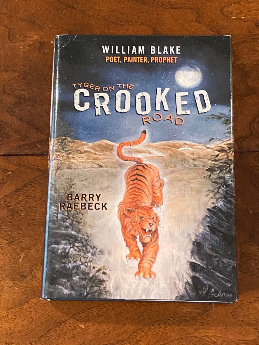 Tyger On The Crooked Road By Barry Raebeck SIGNED & Inscribed First Edition: Tyger On The Crooked Road William Blake Poet, Painter, Prophet By Barry Raebeck SIGNED & Inscribed First Edition published by iUniverse, Bloomington, 2013
