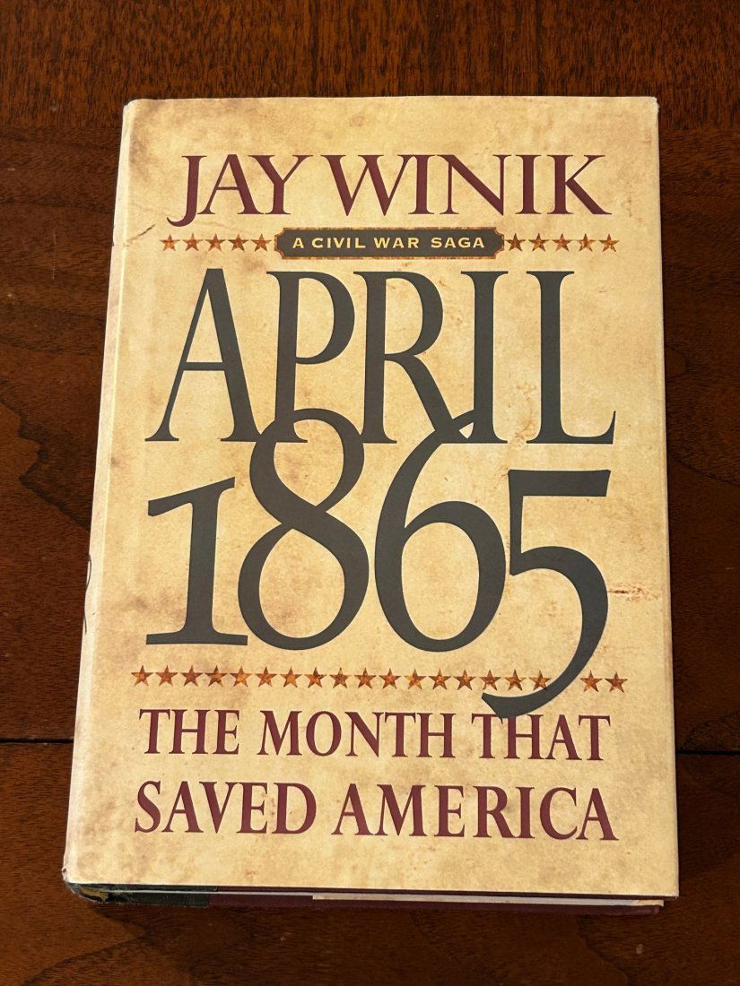April 1865 The Month That Saved America A Civil War Saga By Jay Winik SIGNED First Edition (1 of 7)