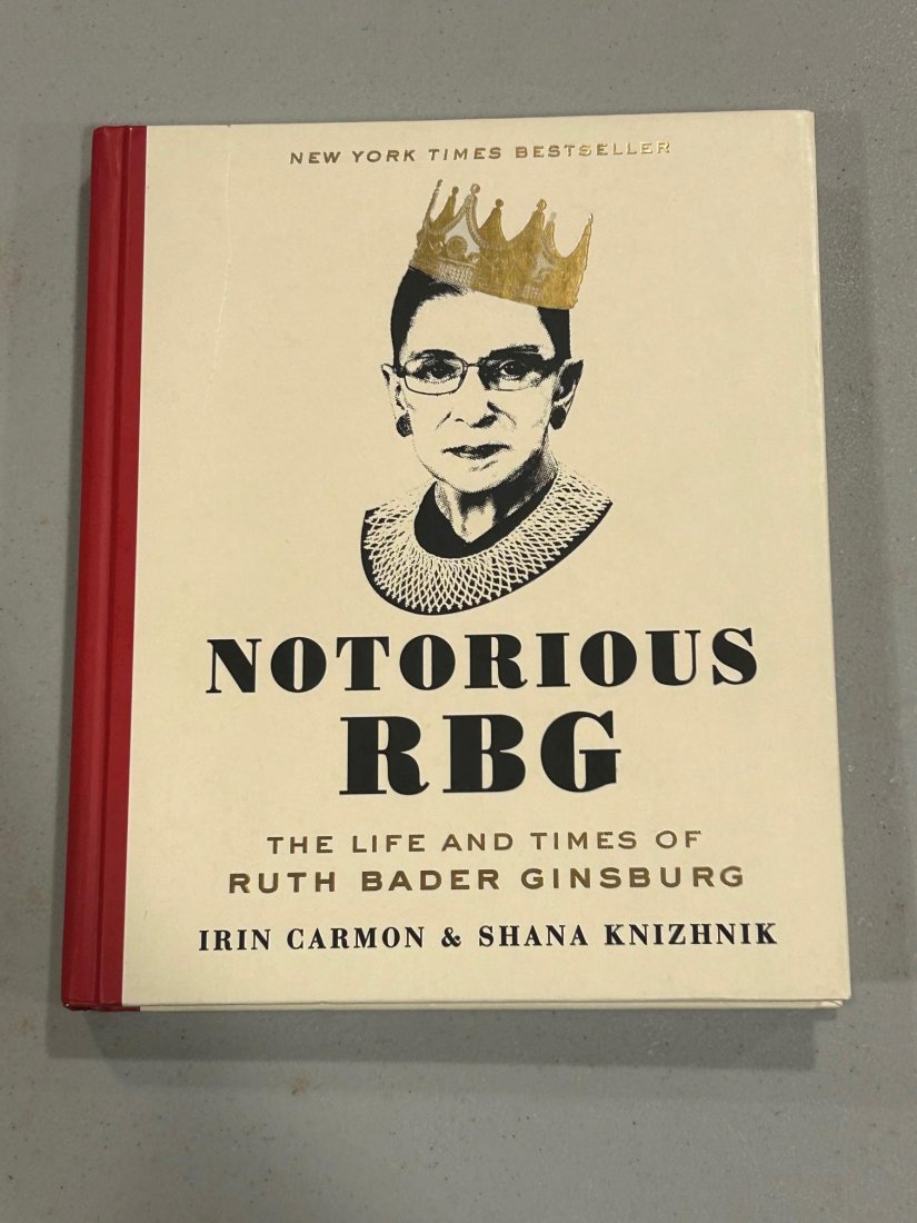 Notorious RBG The Life And Times Of Ruth Bader Ginsburg By Erin Carmon & Shana Knizhnik SIGNED: Notorious RBG The Life And Times Of Ruth Bader Ginsburg By Erin Carmon & Shana Knizhnik SIGNED Later Printing published by Day St., New York, 2015