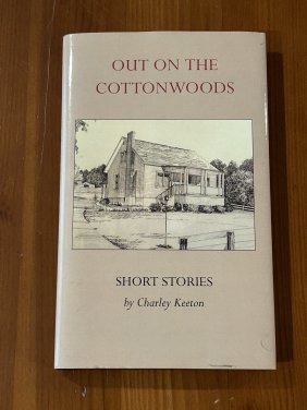 Out On The Cottonwoods Short Stories by Charley Keeton SIGNED & Inscribed First Edition