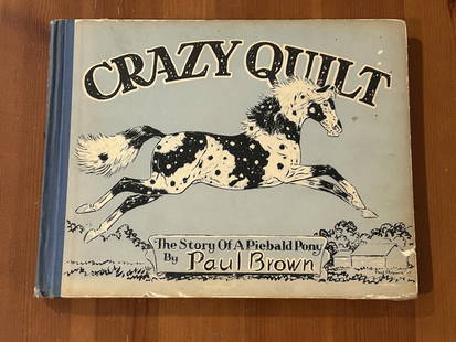 Crazy Quilt The Story Of A Piebald Pony by Paul Brown SIGNED & Inscribed First Edition: Crazy Quilt The Story Of A Piebald Pony by Paul Brown SIGNED & Inscribed First Edition published by Charles Scribner's Sons, New York, 1934. Scribner's "A" on copyright page. RARE.