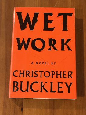Wet Work by Christopher Buckley SIGNED First Edition