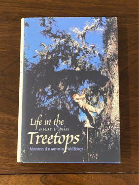 Life In The Treetops Adventures Of A Woman In Field Biology By Margaret D. Lowman SIGNED & Inscribed