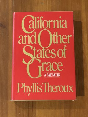 California And Other States Of Grace A Memoir by Phyllis Theroux SIGNED & Inscribed