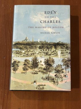 Eden On The Charles The Making Of Boston by Michael Rawson SIGNED & inscribed