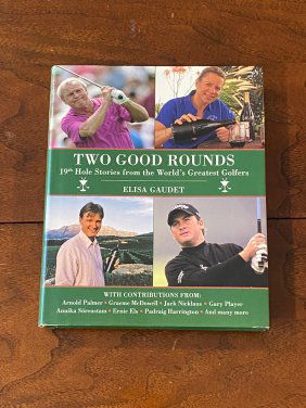 Two Good Rounds 19th Hole Stories From The World's Greatest Golfers By Elisa Gaudet SIGNED