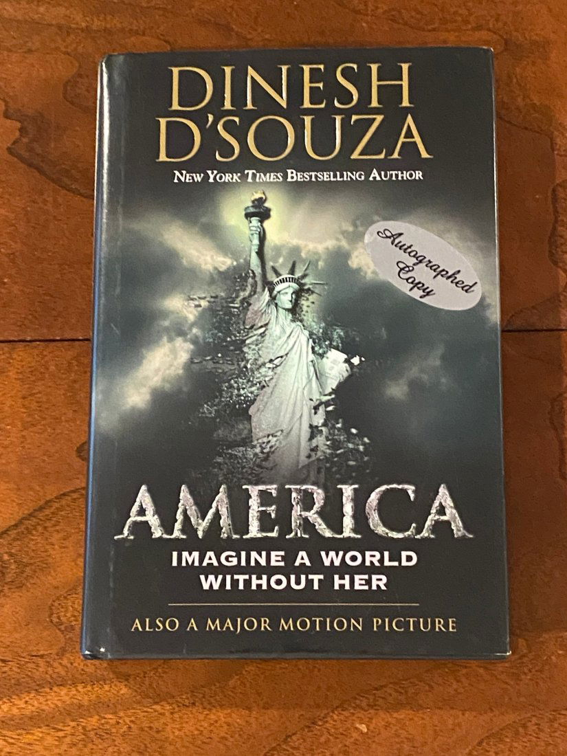 America Imagine A World Without Her By Dinesh D'Souza SIGNED First Edition (1 of 7)