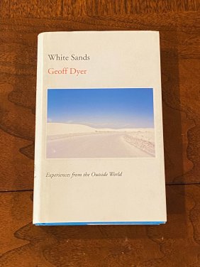 White Sands Experiences From The Outside World By Geoff Dyer SIGNED First Edition