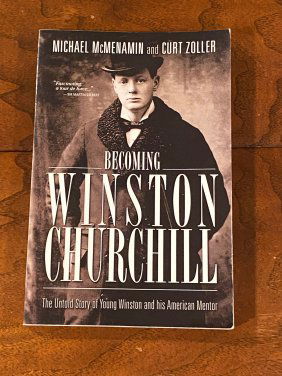 Becoming Winston Churchill By Michael McMenamin And Curt Zoller SIGNED & Inscribed