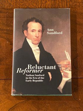 Reluctant Reformer Nathan Sandford In The Era Of The Early Republic By Ann Sandford SIGNED