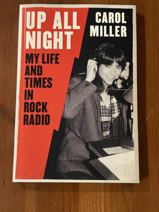 Up All Night By Carol Miller SIGNED And Inscribed Uncorrected Proof First Edition: Up All Night My Life And Times In Rock Radio By Carol Miller SIGNED And Inscribed Uncorrected Proof First Edition published by Ecco, New York 2012