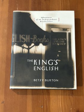 The King's English Adventures Of An Independent Bookseller by Betsy Burton SIGNED