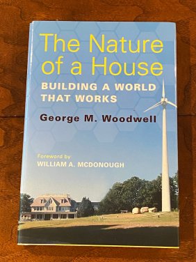 The Nature Of A House By George M. Woodwell SIGNED First Edition