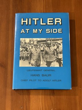 Hitler At My Side by Lieutenant General Han Baur SIGNED First Edition