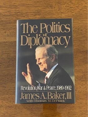 The Politics Of Diplomacy By James A. Baker, III SIGNED First Edition