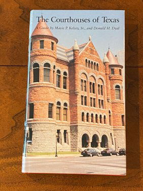 The Courthouses Of Texas A Guide By Mavis P. Kelsey, Sr., And Donald H. Dyal SIGNED First Edition