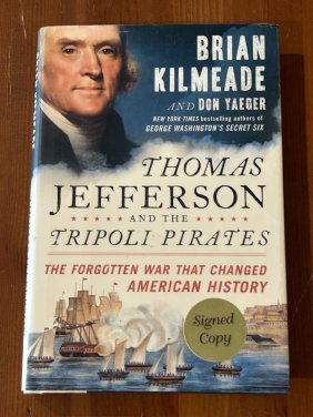 Thomas Jefferson And The Tripoli Pirates By Brian Kilmeade SIGNED First Edition