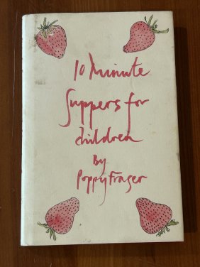 10 Minute Suppers For Children by Poppy Fraser SIGNED UK Second Printing