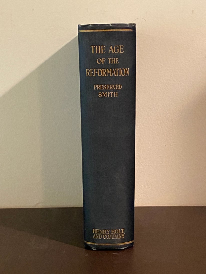 The Age Of The Reformation By Preserves Smith: The Age Of The Reformation By Preserves Smith published by Henry Holt And Company, New York, December 1926