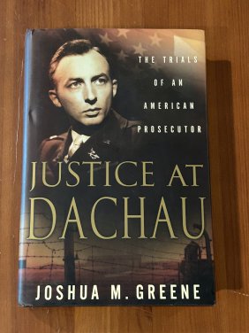 Justice At Dachau by Joshua M. Greene SIGNED & Inscribed First Edition