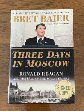 Three Days In Moscow Ronald Reagan And The Fall Of The Soviet Empire By Bret Baier SIGNED