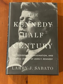 The Kennedy Half Century by Larry J. Sabato SIGNED First Edition