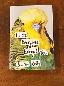 I Hate Everyone Except You By Clinto Kelly SIGNED & Inscribed First Edition