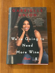 We're Going To Need More Wine by Gabrielle Union SIGNED First Edition