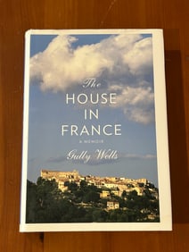 The House In France A Memoir by Gully Wells SIGNED & Inscribed First Edition