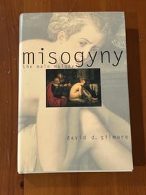 Misogyny The Male Malady by David S. Gilmore SIGNED  & Inscribed First Edition