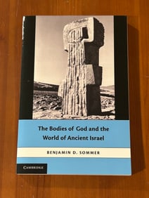 The Bodies Of God And The World Of Ancient Israel by Benjamin D. Sommer SIGNED