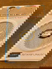 Good Evening Mr & Mrs America And All The Ships At Sea By Richard Bausch SIGNED First Edition