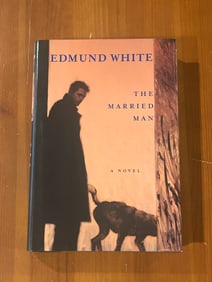 The Married Man By Edmund White SIGNED First American Edition