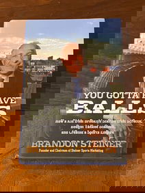 You Gotta Have Balls By Brandon Steiner SIGNED First Edition