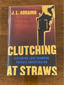 Clutching At Straws By J. L. Abramo SIGNED First Edition