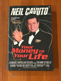 Your Money Or Your Life By Neil Cavuto SIGNED & Inscribed First Edition
