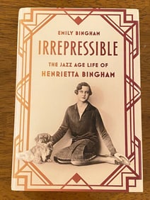 Irrepressible The Jazz Age Life Of Henrietta Bingham By Emily Bingham SIGNED Second Printing