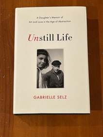 Unstill Life by Gabrielle Selz SIGNED & Inscribed First Edition