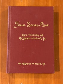 Four Score-Plus Life History Of Gilbert H. Hood, Jr. by Gilbert H. Hood, Jr. SIGNED