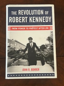 The Revolution Of Robert Kennedy By John R. Bohrer SIGNED & Inscribed First Edition
