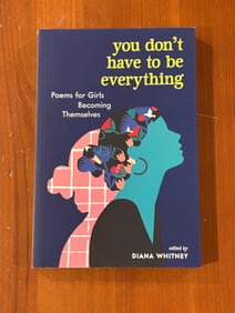 You Don't Have To Be Everything Edited by Diana Whitney SIGNED First Edition