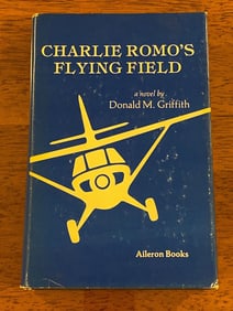 Charlie Romo's Flying Field By Donald M. Griffith SIGNED & Inscribed First Edition