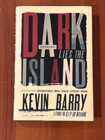 Dark Lies The Island by Kevin Barry SIGNED & Inscribed First Edition