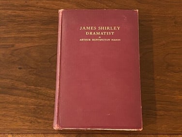James Shirley Dramatist by Arthur Huntington Nason SIGNED & Inscribed First Edition