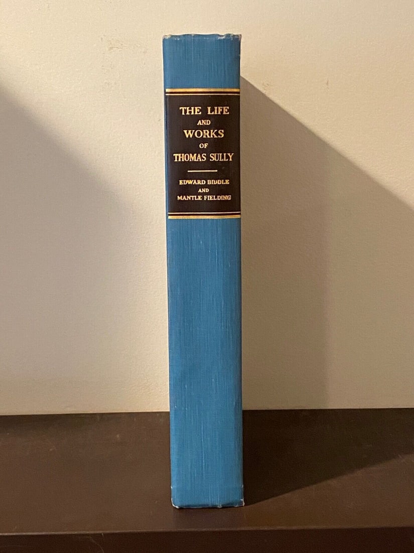 The Life And Works Of Thomas Sully by Edward Biddle and Mantle Fielding SIGNED: The Life And Works Of Thomas Sully by Edward Biddle & Mantle Fielding SIGNED Limited Numbered First Edition (260/450) Published by Wickersham Press, Lancaster, 1921. Some Pages Uncut. RARE.